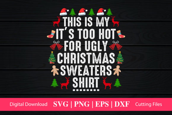 This is My It s Too Hot for Ugly Xmas Sw & Crafts